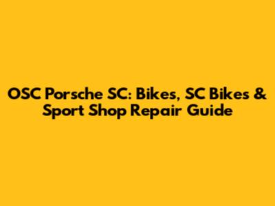 OSC Porsche SC: Bikes, SC Bikes & Sport Shop Repair Guide