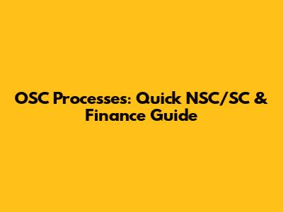 OSC Processes: Quick NSC/SC & Finance Guide