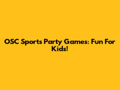 OSC Sports Party Games: Fun For Kids!
