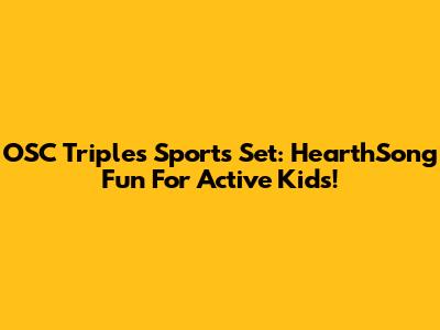OSC Triples Sports Set: HearthSong Fun For Active Kids!