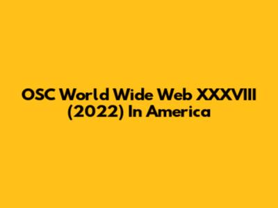 OSC World Wide Web XXXVIII (2022) In America