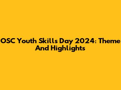 OSC Youth Skills Day 2024: Theme And Highlights