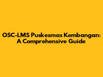 OSC-LMS Puskesmas Kembangan: A Comprehensive Guide