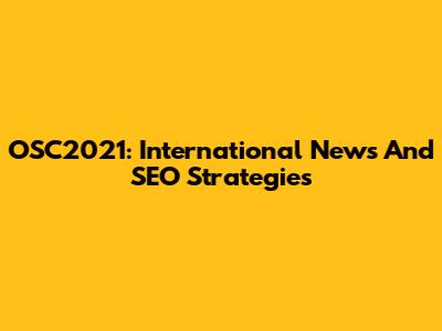 OSC2021: International News And SEO Strategies