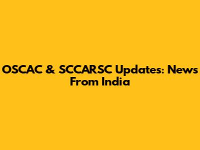 OSCAC & SCCARSC Updates: News From India