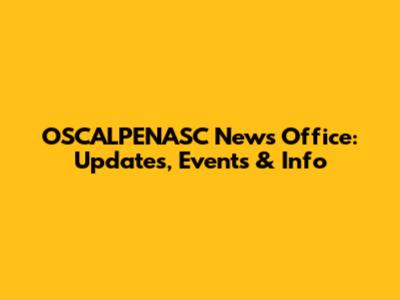 OSCALPENASC News Office: Updates, Events & Info