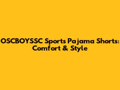 OSCBOYSSC Sports Pajama Shorts: Comfort & Style