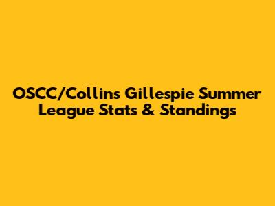 OSCC/Collins Gillespie Summer League Stats & Standings