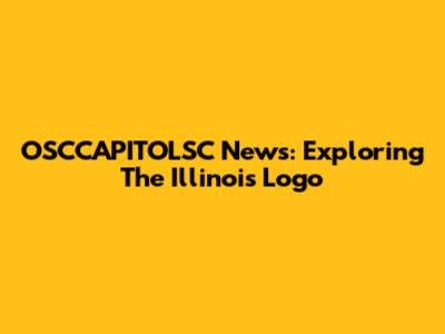 OSCCAPITOLSC News: Exploring The Illinois Logo