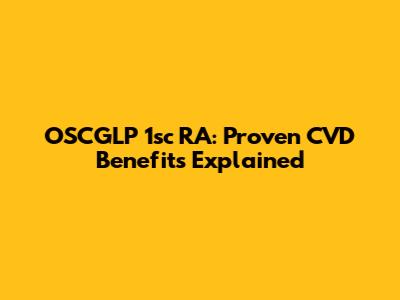 OSCGLP 1sc RA: Proven CVD Benefits Explained