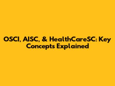 OSCI, AISC, & HealthCareSC: Key Concepts Explained