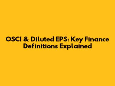 OSCI & Diluted EPS: Key Finance Definitions Explained