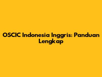OSCIC Indonesia Inggris: Panduan Lengkap