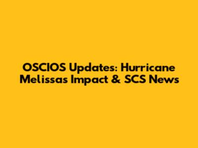 OSCIOS Updates: Hurricane Melissa's Impact & SCS News