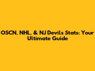 OSCN, NHL, & NJ Devils Stats: Your Ultimate Guide