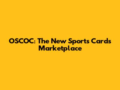 OSCOC: The New Sports Cards Marketplace