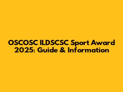 OSCOSC ILDSCSC Sport Award 2025: Guide & Information