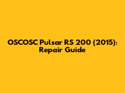 OSCOSC Pulsar RS 200 (2015): Repair Guide