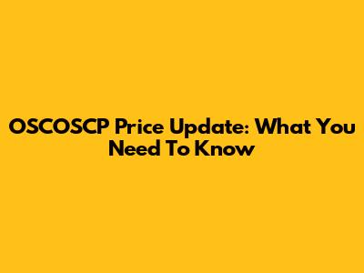OSCOSCP Price Update: What You Need To Know