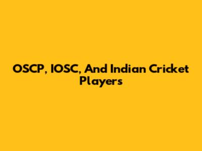 OSCP, IOSC, And Indian Cricket Players