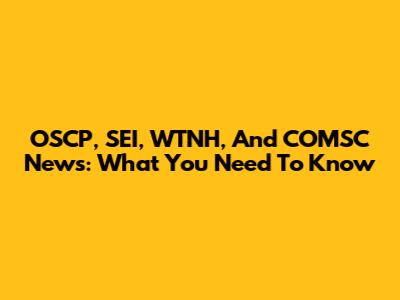 OSCP, SEI, WTNH, And COMSC News: What You Need To Know