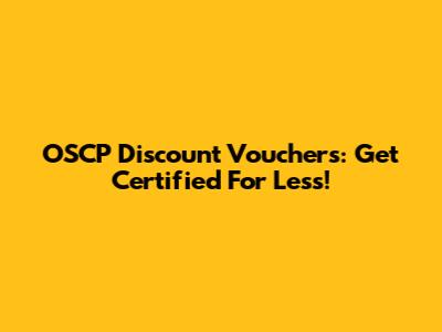 OSCP Discount Vouchers: Get Certified For Less!