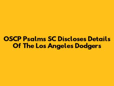 OSCP Psalms SC Discloses Details Of The Los Angeles Dodgers