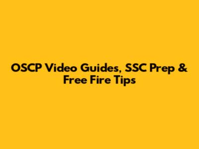 OSCP Video Guides, SSC Prep & Free Fire Tips