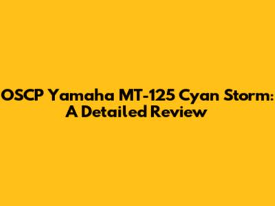 OSCP Yamaha MT-125 Cyan Storm: A Detailed Review