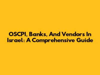 OSCPI, Banks, And Vendors In Israel: A Comprehensive Guide