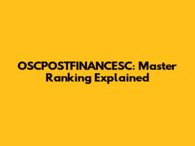 OSCPOSTFINANCESC: Master Ranking Explained