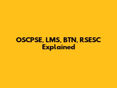 OSCPSE, LMS, BTN, RSESC Explained