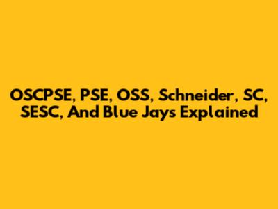 OSCPSE, PSE, OSS, Schneider, SC, SESC, And Blue Jays Explained