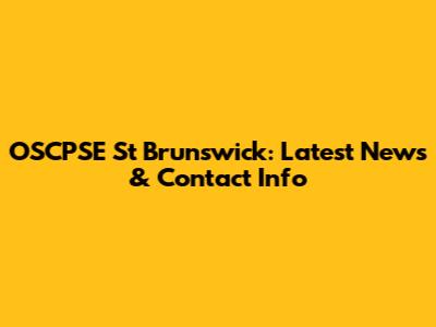 OSCPSE St Brunswick: Latest News & Contact Info