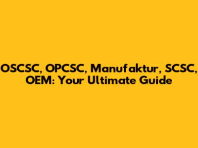 OSCSC, OPCSC, Manufaktur, SCSC, OEM: Your Ultimate Guide