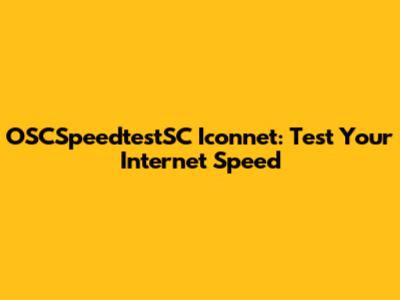 OSCSpeedtestSC Iconnet: Test Your Internet Speed