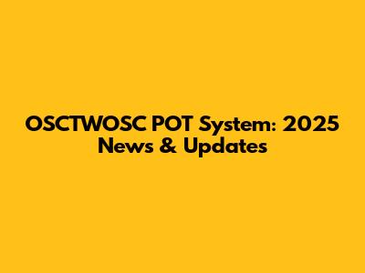 OSCTWOSC POT System: 2025 News & Updates