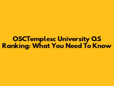 OSCTemplesc University QS Ranking: What You Need To Know