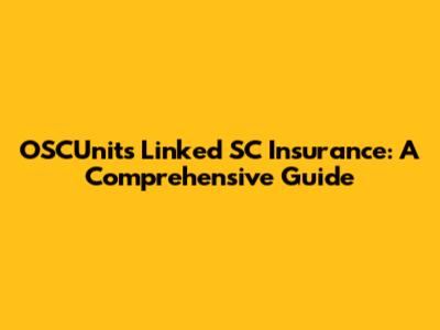 OSCUnits Linked SC Insurance: A Comprehensive Guide