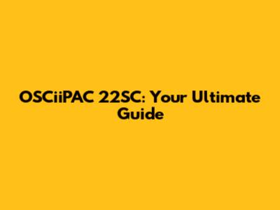 OSCiiPAC 22SC: Your Ultimate Guide