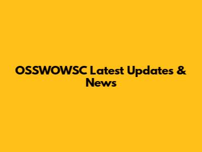OSSWOWSC Latest Updates & News