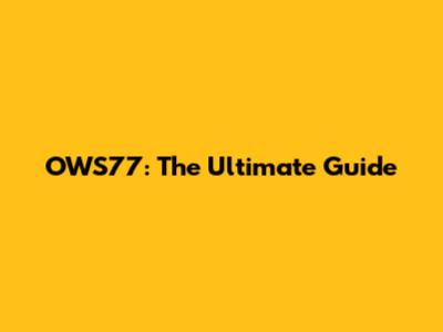 OWS77: The Ultimate Guide