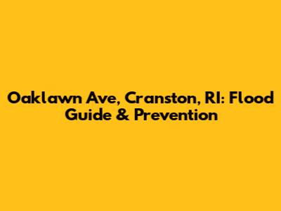 Oaklawn Ave, Cranston, RI: Flood Guide & Prevention