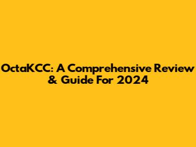 OctaKCC: A Comprehensive Review & Guide For 2024
