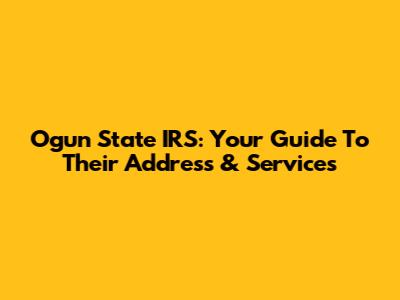 Ogun State IRS: Your Guide To Their Address & Services