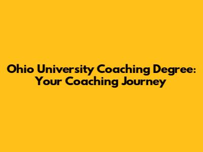 Ohio University Coaching Degree: Your Coaching Journey