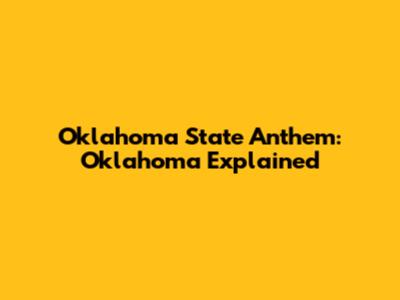 Oklahoma State Anthem: "Oklahoma" Explained