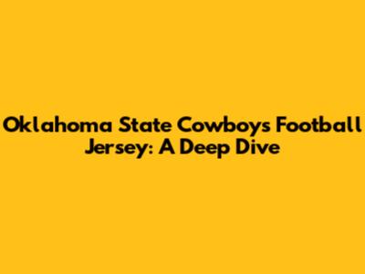 Oklahoma State Cowboys Football Jersey: A Deep Dive