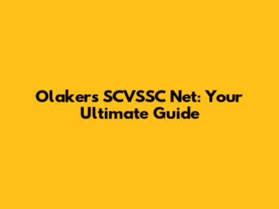 Olakers SCVSSC Net: Your Ultimate Guide
