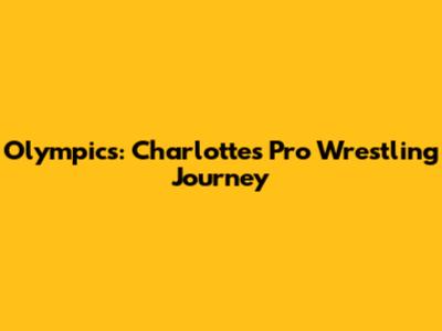 Olympics: Charlotte's Pro Wrestling Journey